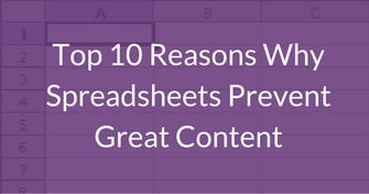 Top 10 Reasons Why Spreadsheets Prevent Great Content.png